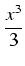 $displaystyle {frac{{x^3}}{{3}}}$