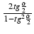 $ {\frac{{2 tg \frac{\alpha}{2}}}{{1 - tg^2 \frac{\alpha}{2}}}}$