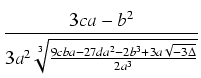 $\displaystyle {\frac{{3ca-b^2}}{{3a^2 \sqrt[3]{\frac{9cba-27da^2-2b^3+3a\sqrt{-3\Delta}}{2a^3}}}}}$