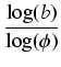$\displaystyle {\frac{{\log (b)}}{{\log (\phi)}}}$