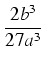 $\displaystyle {\frac{{2b^3}}{{27a^3}}}$