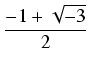$\displaystyle {\frac{{-1 + \sqrt{-3}}}{{2}}}$