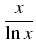 $\displaystyle {\frac{{x}}{{\ln x}}}$