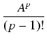 $\displaystyle {\frac{{A^p}}{{(p-1)!}}}$