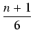 $\displaystyle {\frac{{n+1}}{{6}}}$