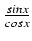 $ {\frac{{sin x}}{{cos x}}}$