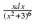 $ {\frac{{x dx}}{{(x^2 + 3)^6}}}$