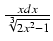 $ {\frac{{x dx}}{{\sqrt[3]{2x^2 - 1}}}}$