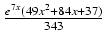 $ {\frac{{e^{7x}(49 x^2 + 84 x + 37)}}{{343}}}$