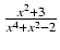 $ {\frac{{x^2 + 3}}{{x^4 + x^2 - 2}}}$