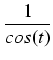 $\displaystyle {\frac{{1}}{{cos(t)}}}$