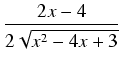$\displaystyle {\frac{{2x-4}}{{2\sqrt{x^2-4x+3}}}}$