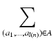 $\displaystyle \sum_{{(a_1, \ldots, a_{l(n)}) \in A}}^{}$