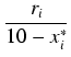 $\displaystyle {\frac{{r_i}}{{10 - x_i^*}}}$