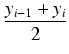 $\displaystyle {\frac{{y_{i-1} + y_i}}{{2}}}$