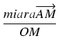 $\displaystyle {\frac{{miara \overrightarrow{AM}}}{{OM}}}$