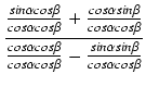 $\displaystyle {\frac{{\frac{sin \alpha cos \beta}{cos \alpha cos \beta} + \frac...
...a}{cos \alpha cos \beta} - \frac{sin \alpha sin \beta}{cos \alpha cos \beta}}}}$