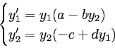 \begin{displaymath}\begin{cases}
y_{1}'=y_{1}(a-b y_{2})\\
y_{2}'=y_{2}(-c+d y_{1})
\end{cases}\end{displaymath}