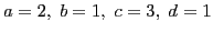 $ a=2,\;b=1,\;c=3,\;d=1$