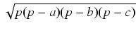 $\displaystyle \sqrt{{p(p-a)(p-b)(p-c)}}$