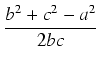 $\displaystyle {\frac{{b^2 + c^2 - a^2}}{{2bc}}}$