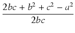 $\displaystyle {\frac{{2bc + b^2 + c^2 - a^2}}{{2bc}}}$