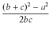$\displaystyle {\frac{{(b+c)^2 - a^2}}{{2bc}}}$
