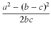 $\displaystyle {\frac{{a^2 - (b-c)^2}}{{2bc}}}$