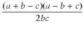$\displaystyle {\frac{{(a+b-c)(a-b+c)}}{{2bc}}}$