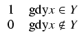 $\displaystyle \begin{array}{ll} 1 & \mbox{ gdy} x \in Y   0 & \mbox{ gdy} x \notin Y \end{array}$