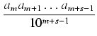 $\displaystyle {\frac{{a_m a_{m+1} \ldots a_{m + s-1}}}{{10^{m + s-1}}}}$