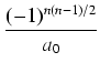 $\displaystyle {\frac{{(-1)^{n(n - 1)/2}}}{{a_0}}}$