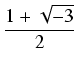 $\displaystyle {\frac{{1 + \sqrt{-3}}}{{2}}}$