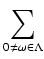 $\displaystyle \sum_{{0 \neq \omega \in \Lambda}}^{}$