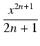 $\displaystyle {\frac{{x^{2n + 1}}}{{2n + 1}}}$