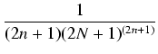 $\displaystyle {\frac{{1}}{{(2n+1)(2N+1)^{(2n+1)}}}}$