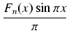 $\displaystyle {\frac{{F_n(x) \sin \pi x}}{{\pi}}}$