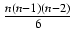 $ {\frac{{n(n-1)(n-2)}}{{6}}}$