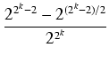 $\displaystyle {\frac{{2^{2^k - 2} - 2^{(2^k - 2)/2}}}{{2^{2^k}}}}$