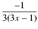 $\displaystyle {\frac{{-1}}{{3(3x-1)}}}$