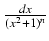 $ {\frac{{dx}}{{(x^2 + 1)^n}}}$