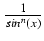 $ {\frac{{1}}{{sin^n (x)}}}$