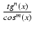 $ {\frac{{tg^n(x)}}{{cos^m(x)}}}$