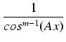 $\displaystyle {\frac{{1}}{{cos^{m-1}(Ax)}}}$