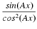 $\displaystyle {\frac{{sin(Ax)}}{{cos^2(Ax)}}}$