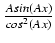 $ {\frac{{A sin(Ax)}}{{cos^2(Ax)}}}$