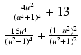 $\displaystyle {\frac{{\frac{4u^2}{(u^2 + 1)^2} + 13}}{{\frac{16u^4}{(u^2 + 1)^4} + \frac{(1-u^2)^2}{(u^2+1)^2}}}}$
