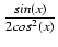 $ {\frac{{sin(x)}}{{2 cos^2(x)}}}$