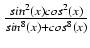 $ {\frac{{sin^2(x) cos^2(x)}}{{sin^8(x) + cos^8(x)}}}$