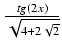 $ {\frac{{tg(2x)}}{{\sqrt{4 + 2\sqrt{2}}}}}$